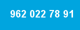 962 022 78 91 962 022 78 91